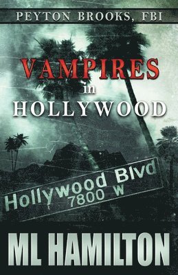ML Hamilton - Vampires in Hollywood: Peyton Brooks, FBI, Häftad