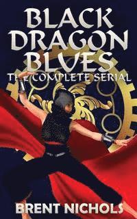 bokomslag Black Dragon Blues: The Complete Serial