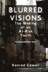bokomslag Blurred Visions: The Making of an At-Risk Youth
