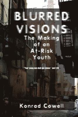 bokomslag Blurred Visions: The Making of an At-Risk Youth