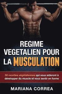 bokomslag REGIME VEGETALIEN Pour La MUSCULATION: Inclus: 50 recettes vegetaliennes qui vous aideront a developper du muscle et vous sentir en forme