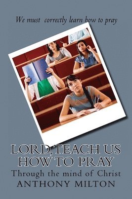Lord, teach us how to pray: through the mind of Christ