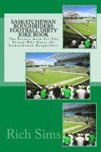 bokomslag Saskatchewan Roughriders Football Dirty Joke Book: The Perfect Book For The Person Who Hates the Saskatchewan Roughriders