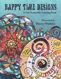 bokomslag Happy Time Designs: A Fun Geometric Coloring Book