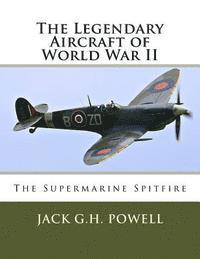 bokomslag The Legendary Aircraft of World War II: The Supermarine Spitfire