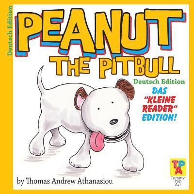 Thomas Andrew Athanasiou - Peanut The Pitbull (GERMAN Edition): The "Little Reader" Edition!, Häftad