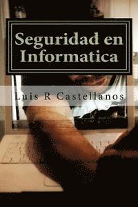 Luis R. Castellanos - Seguridad en Informatica: 2da Edición Ampliada, Häftad