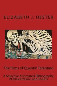 The Films of Quentin Tarantino: A Selective Annotated Bibliography of Dissertations and Theses 1