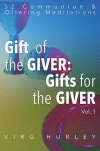 bokomslag Gift of the GIVER: Gifts for the GIVER: 52 Communion & Offering Meditations