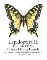 Lepidoptera II: Portraits Of My Colorful Flying Friends.: A Coloring Book Celebrating Our Natural World 1