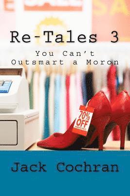 Jack Cochran - Re-Tales 3: You Can't Outsmart a Moron, Häftad. Tillgänglighet: Lägg i varukorg