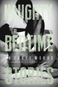 bokomslag Naughty Bedtime Stories: In Three Words