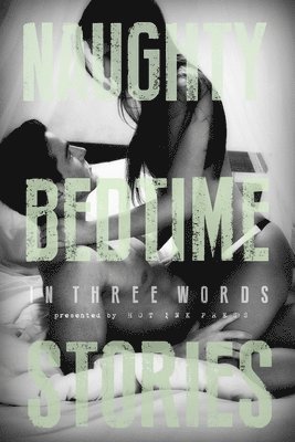 Naughty Bedtime Stories: In Three Words 1