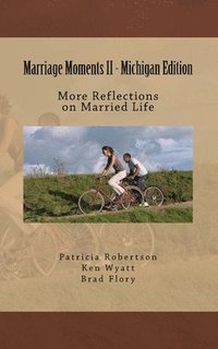 bokomslag Marriage Moments II - Michigan Edition: More Reflections on Married Life