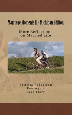 Marriage Moments II - Michigan Edition: More Reflections on Married Life 1