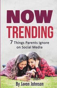 Javon Johnson - Now Trending: 7 Things Parents Ignore on Social Media, Häftad