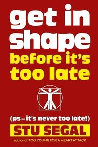 bokomslag Get in Shape Before It's Too Late (ps, it's never too late!)