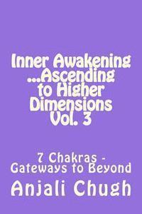 bokomslag Inner Awakening ...Ascending to Higher Dimensions Vol. 3: 7 Chakras - Gateways to Beyond