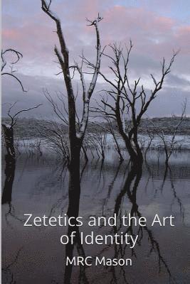 Zetetics and the Art of Identity 1