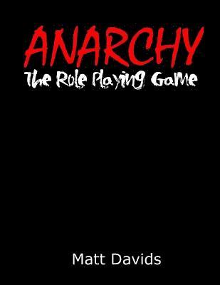 bokomslag Anarchy: The Role-Playing Game