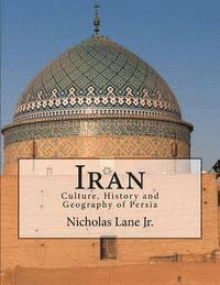 bokomslag Iran: Culture, History and Geography of Persia