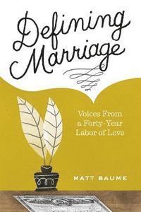 bokomslag Defining Marriage: Voices from a Forty-Year Labor of Love