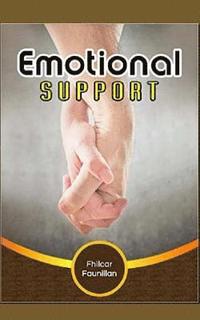 bokomslag Emotional Support: Keeping Yourself Sane and Eventually Helping Others Gain Composure Even in the Most Difficult Situations