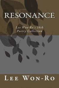 Won-Ro /. Wrl Lee - Resonance: Lee Won-Ro`s 16th Poetry Collection, Häftad