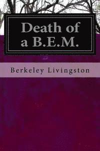 bokomslag Death of a B.E.M.