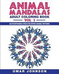 bokomslag Animal Mandalas: Adult Coloring Book, Volume 1: 60 Entertaining Stress Relieving Animal Patterns