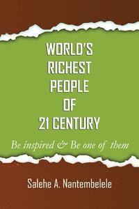 bokomslag World's Richest People of 21 Century: Be inspired, Be one of them