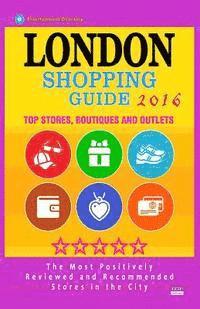 bokomslag London Shopping Guide 2016: Best Rated Stores in London, United Kingdom - 500 Shopping Spots: Stores, Boutiques and Outlets recommended for Visito