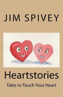 Jim Spivey - Heartstories: Stories that will touch your heart!, Häftad