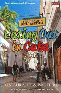 bokomslag Eating Out in Cuba 2016: Best Rated Restaurants Restaurants, Cafes, Bars and Nightclubs in Cuba, 2016
