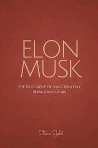 bokomslag Elon Musk: The Biography Of A Modern Day Renaissance Man