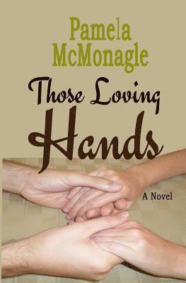 Pamela McMonagle - Those Loving Hands, Häftad