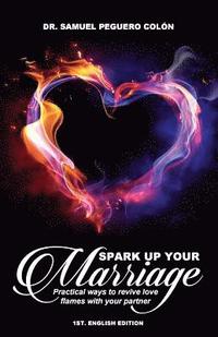 bokomslag Spark Up Your Marriage: Practical Ways to Revive Love Flames with Your Partner