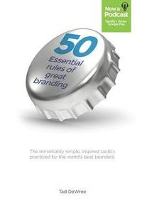 bokomslag 50 Essential Rules of Great Branding: Simple, inspired practices used by some of the world's best branders.