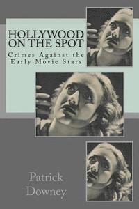 bokomslag Hollywood on the Spot: Crimes Against the Early Movie Stars