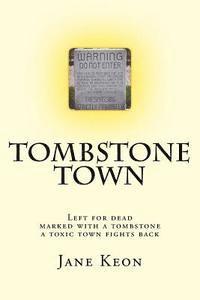 Jane Keon - Tombstone Town: Left for dead, marked with a tombstone, a toxic town fights back, Häftad