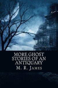 bokomslag More Ghost Stories of an Antiquary