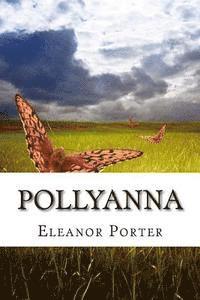 Eleanor Porter - Pollyanna: (Eleanor H. Porter Classics Collection), Häftad
