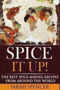bokomslag Spice It Up!: The Best Spice Mixing Recipes from Around the World