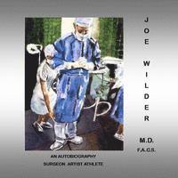 bokomslag Joe Wilder, M.D. F.A.C.S.: An Autobiography, Surgeon/Artist/Athlete