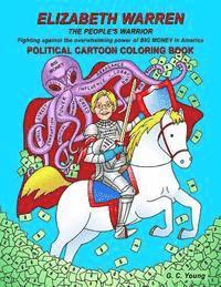G. C. Young - ELIZABETH WARREN THE PEOPLE'S WARRIOR, Fighting against the overwhelming power of BIG MONEY in America. POLITICAL CARTOON COLORING BOOK, Häftad