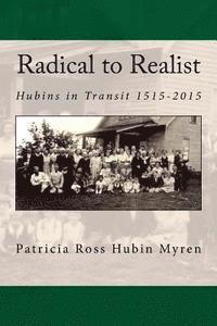 Patricia Hubin Myren - Radical to Realist: Hubins in Transit 1515-2015, Häftad