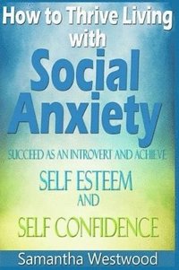bokomslag How to Thrive Living with Social Anxiety