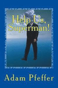 bokomslag Help Us, Superman!