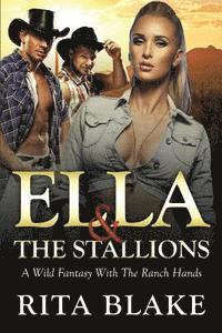 Ella and the Stallions: A Wild Fantasy with Ranch Hands