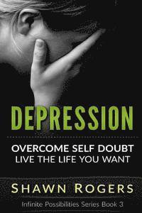 Depression: 10 Everyday Techniques to Overcome Depression and Live the Life That You Want